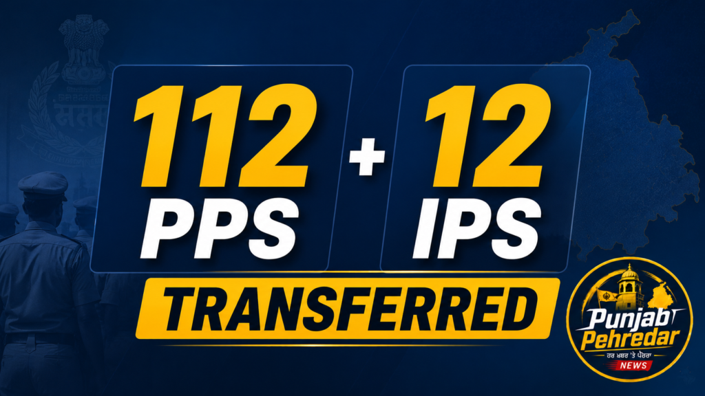 Punjab Police Transfers 2026 112 PPS 12 IPS officers